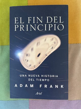 El fin del principio Una nueva historia del tiempo
