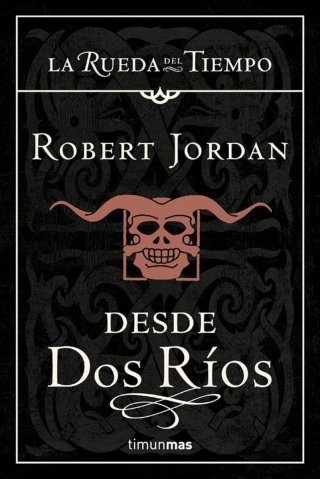 La rueda del tiempo I: Desde dos ríos (Fantasía)