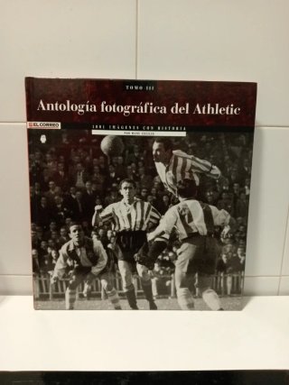 Antología fotográfica del Athletic 1001 imágene...