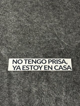 Pegatina No tengo prisa, ya estoy en casa