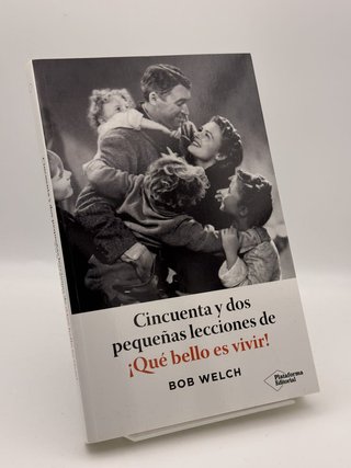 Cincuenta y Dos Pequeñas Lecciones de ¡Qué Bello Es Vivir! - Bob Welch