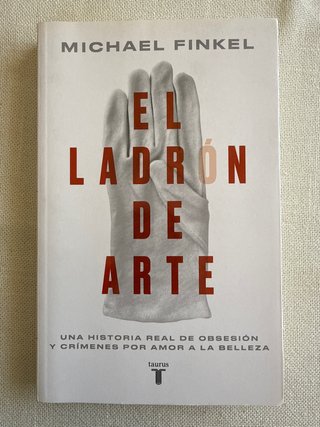 El Ladrón de Arte: una Historia Real de Obsesió...