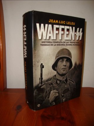 Waffen-SS: Historia completa.... Jean-Luc Leleu