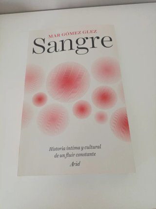 Sangre: Historia íntima y cultural de un fluir ...