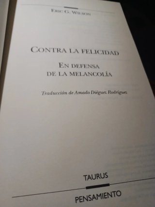 CONTRA LA FELICIDAD. EN DEFENSA DE LA MELANCOLIA