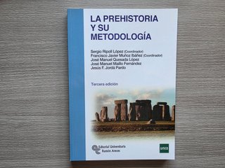 La Prehistoria y su metodología. 3ª Edición