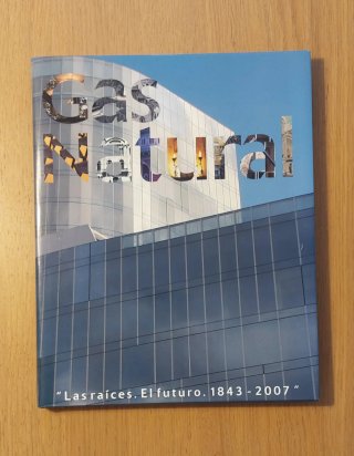 Libro: Gas Natural.Las raices.El futuro. 1843-2007