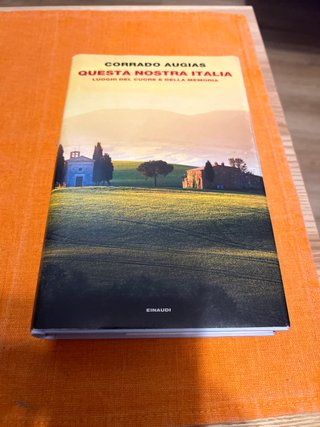 Questa nostra Italia luoghi del cuore e della m...