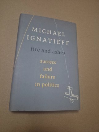 Fire and Ashes: Michael Ignatieff