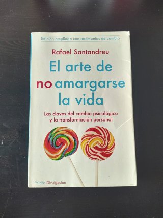 El arte de no amargarse la vida las claves del ...