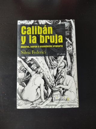 Calibán y la bruja: Mujeres, cuerpo y acumulaci...