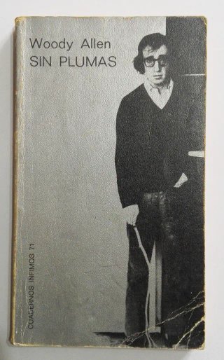 Woody Allen, Sin plumas. Tusquets, Barcelona, 1976
