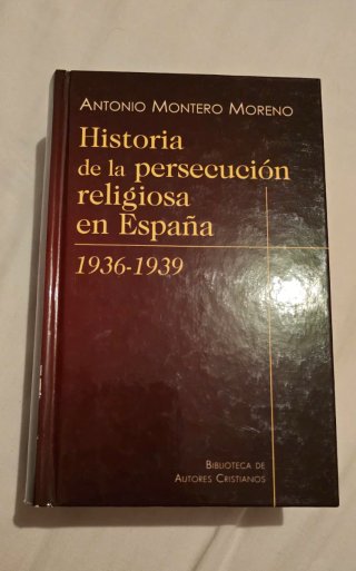 Historia de la persecución religiosa en España ...