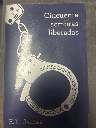 Cincuenta sombras liberadas (Trilogía Cincuenta...