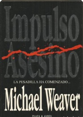 IMPULSO ASESINO de MICHAEL WEAVER