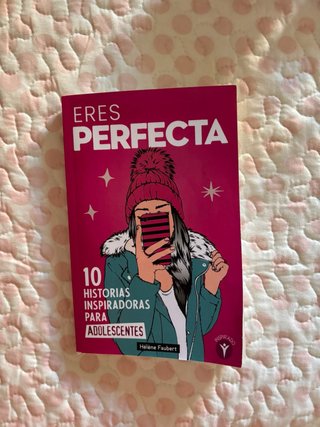 Eres perfecta: 10 historias inspiradoras para a...