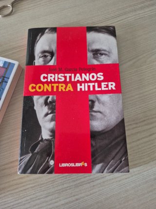 Cristianos contra Hitler la apasionante histori...