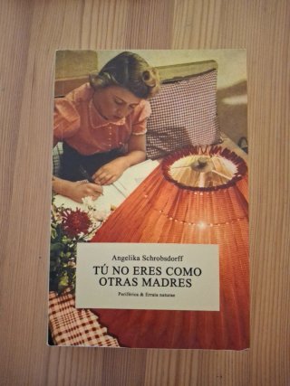 Tú no eres como otras madres historia de una mu...
