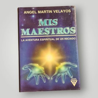 Mis Maestros: La Aventura Espiritual de un Iniciad