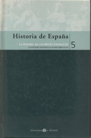 Historia de España, Vol 5.  Y los Reyes Católicos