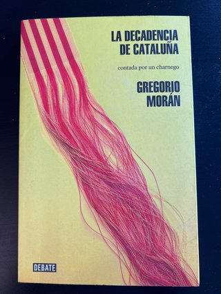 La decadencia de Cataluña: Contada por un charnego