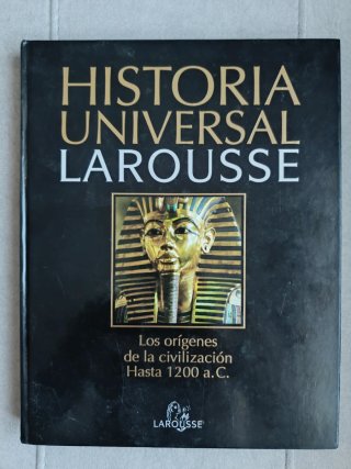 Historia universal Larousse hasta 1200 a. C.. L...