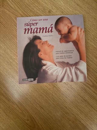 Súper mamá manual de supervivencia para madres ...