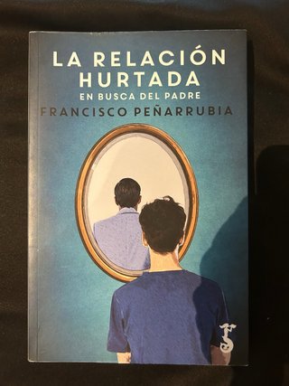 La relación hurtada : en busca del padre