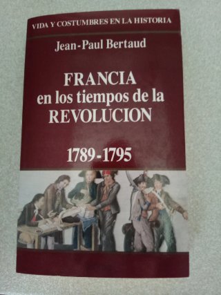 Francia en los tiempos de la Revolución 1789-1795