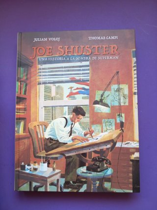 Joe Shuster Una Historia a la Sombra de Superman