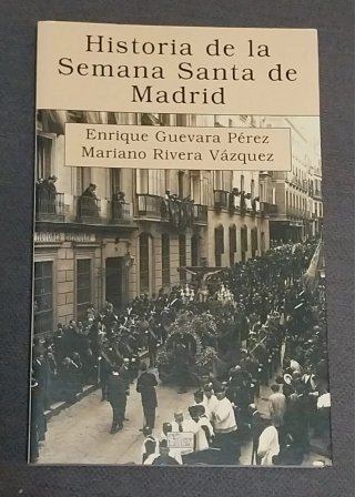 LIBRO "HISTORIA DE LA SEMANA SANTA DE MADRID"