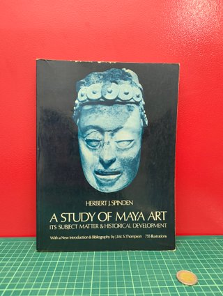 A Study of Maya Art. Its Subject Matter & Historic