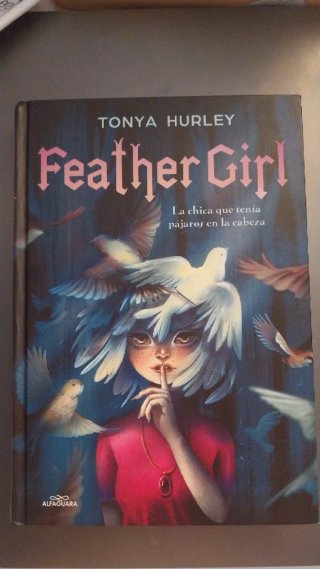 Feather Girl: La chica que tenía pájaros en la ...