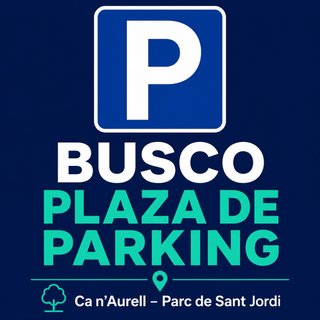 Busco plaza de parking en Ca n’Aurell (Terrassa)