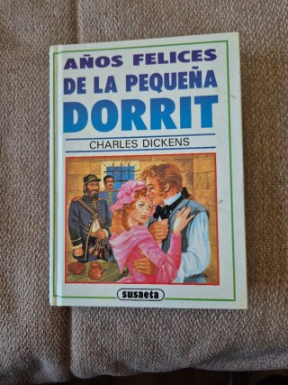 Años felices de la.Pequeña Dorrit. Charles Dickens