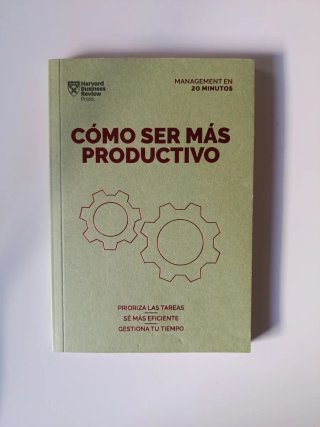 Cómo Ser Más Productivo. Serie Management en 20...