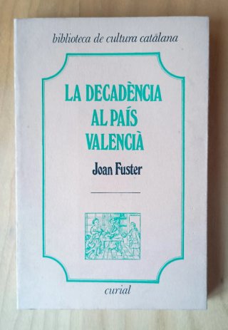 LA DECADÈNCIA AL PAÍS VALENCIÀ - Joan Fuster