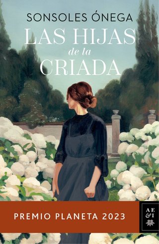 Las hijas de la criada: Premio Planeta 2023. Ed...
