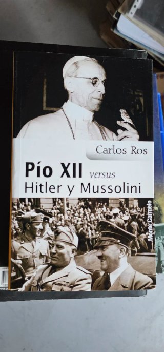 Pio XII versus Hitler y Mussolini