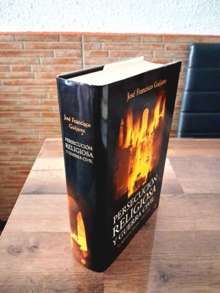 PERSECUCIÓN RELIGIOSA Y GUERRA CIVIL. J.F.GUIJARRO