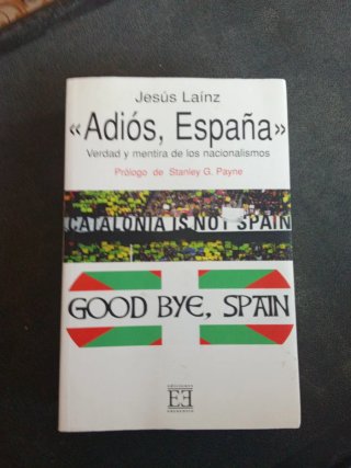 Adiós, España Verdad y mentira de los nacionali...