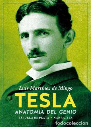 TESLA. Anatomía del genio. Luis Martínez de Mingo