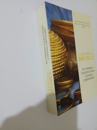 LA EDAD DEL BRONCE: EN TIERRAS VALENCIANAS Y ZO...