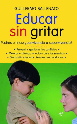 Educar sin gritar: padres e hijos : ¿convivencia o