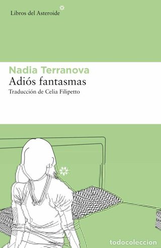 Nadia Terranova. Adiós fantasmas.-