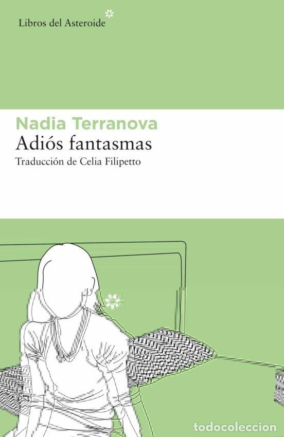 Nadia Terranova. Adiós fantasmas.-