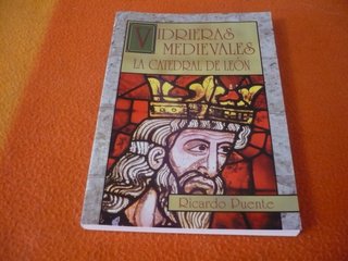VIDRIERAS MEDIEVALES LA CATEDRAL DE LEON ARTE