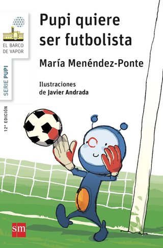 Pupi quiere ser futbolista (El Barco de Vapor Blan