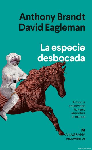 La especie desbocada. Anthony Brandt, David Eagle