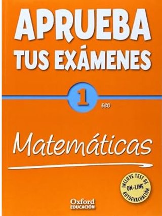 APRUEBA TUS EXAMENES OXFORD 1 ESO MATEMATICAS